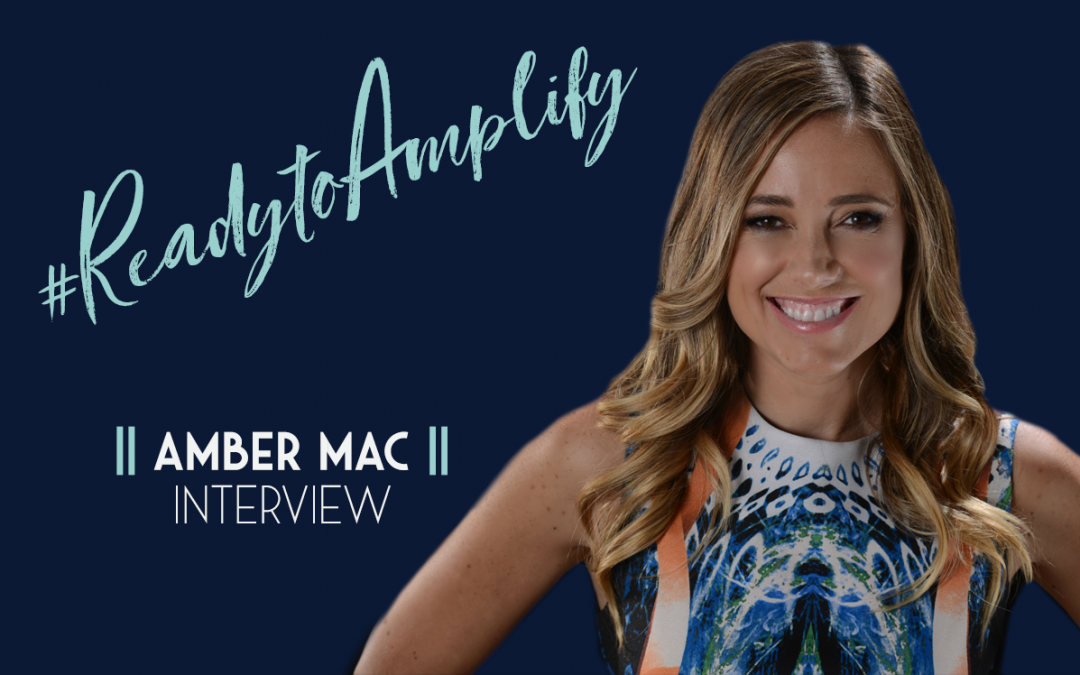 Amber Mac – #ReadytoAmplify Interview