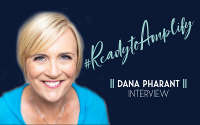 Dana Pharant – #ReadytoAmplify Interview