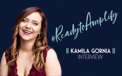 Kamila Gornia – #ReadytoAmplify Interview