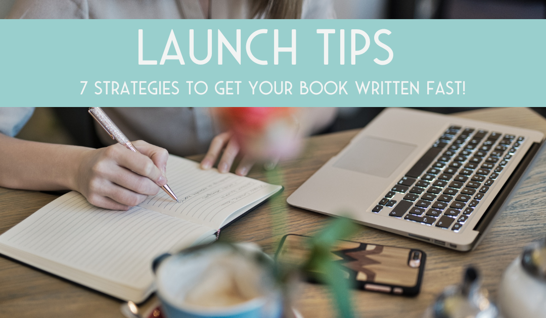 7 strategies to get your book written FAST!