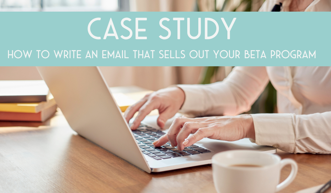 How to Write an Email That Sells Out Your Beta Program